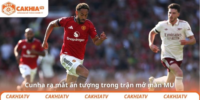 Cunha ra mắt ấn tượng trong trận mở màn MU
