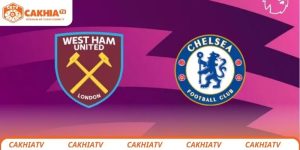 west-ham-vs-chelsea-cakhiatv